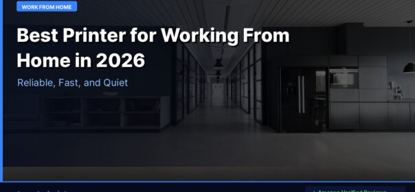 Best Printer for Working From Home in 2026 — Reliable, Fast, and Quiet